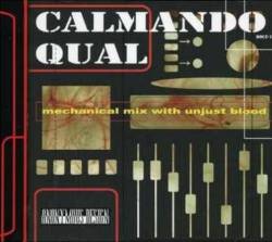 Calmando Qual : Mechanical Mix with Unjust Blood